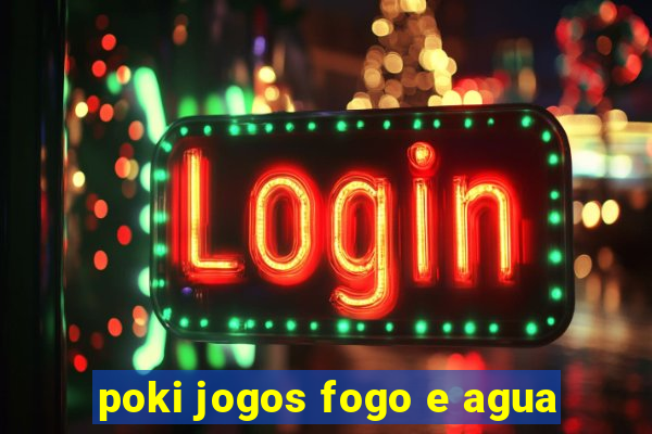 poki jogos fogo e agua